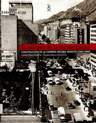 La carrera de la modernidad construcción de la carrera décima. Bogotá [1945-1960]