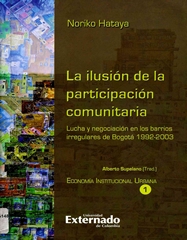 La ilusión de la participación comunitaria: lucha y negociación en los barrios irregulares de Bogotá, 1992-2003