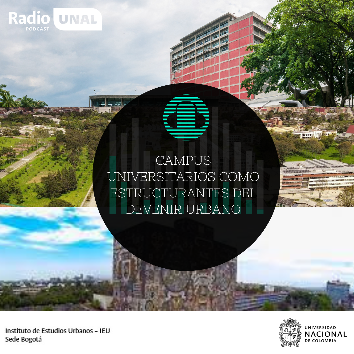 #PodcastRadioUNAL Campus universitarios como estructurantes del devenir urbano
