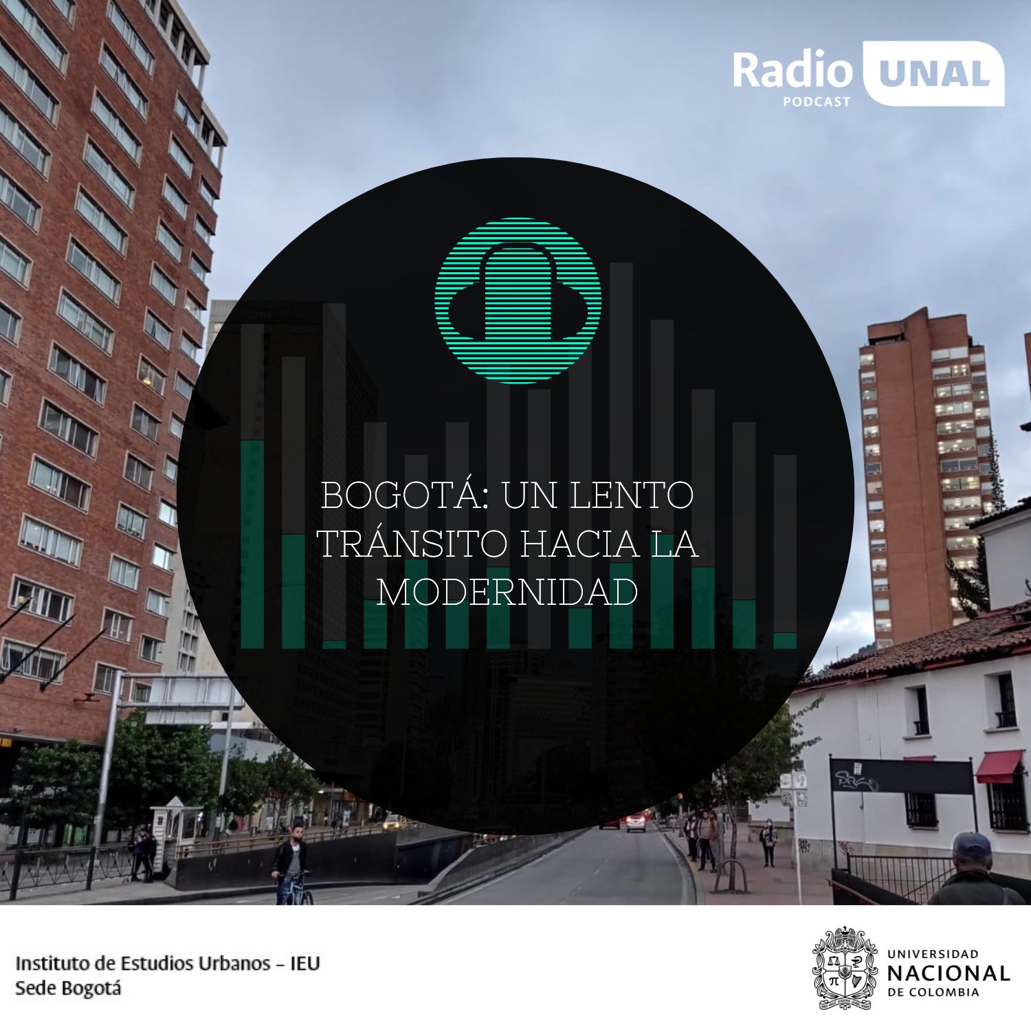 #PodcastRadioUNAL  Bogotá: un lento tránsito hacia la modernidad