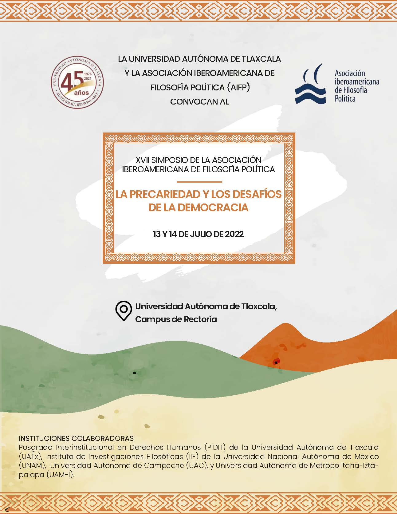 XVII Simposio de la Asociación Iberoamericana de Filosofía Política: la precariedad y los Desafíos de la Democracia, Universidad Autónoma de Tlaxcala - México