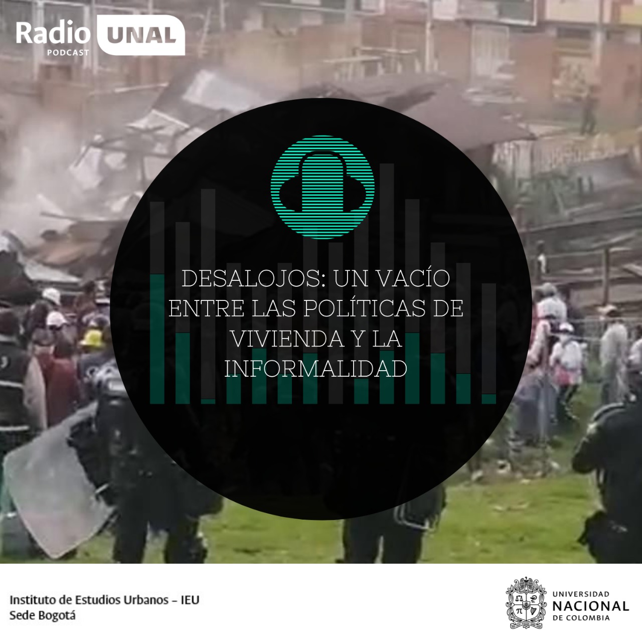 #PoscastRadioUNAL Desalojos: un vacío entre las políticas de vivienda y la informalidad