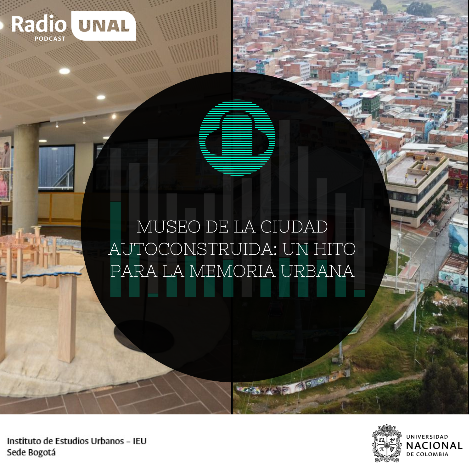 #PodcastRadioUNAL Museo de la ciudad autoconstruida: un hito para la memoria urbana