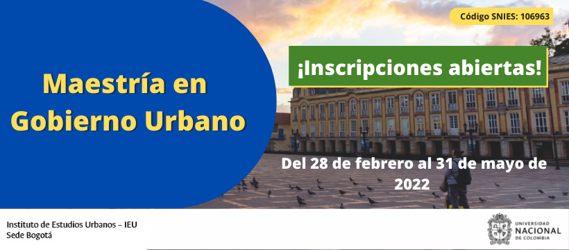 Hoy finaliza el proceso de inscripción de la Maestría en Gobierno Urbano, Instituto de Estudios Urbanos, Universidad Nacional de Colombia, sede Bogotá