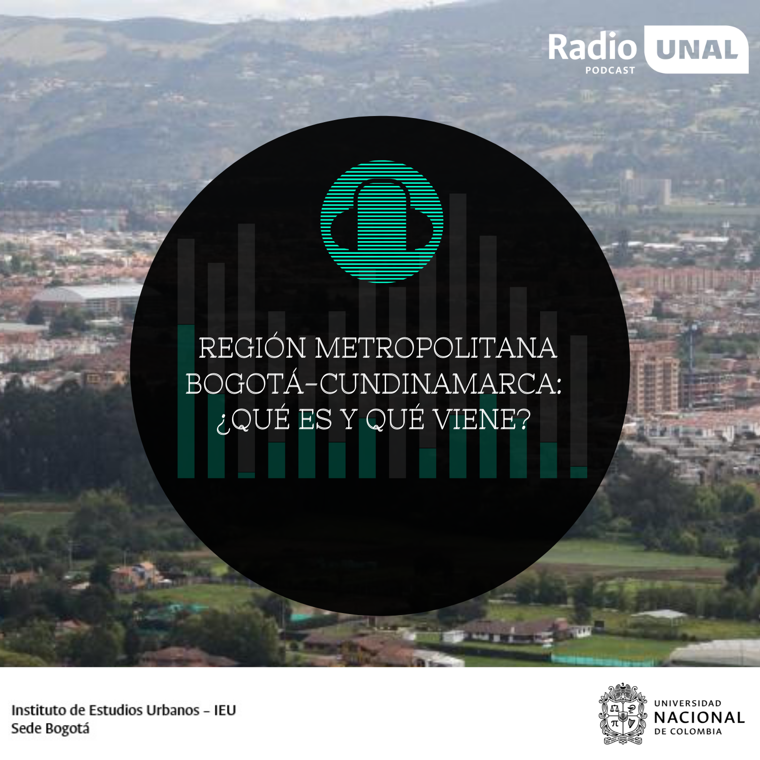 #PodcastRadioUNAL Región Metropolitana Bogotá-Cundinamarca: ¿qué es y qué viene?