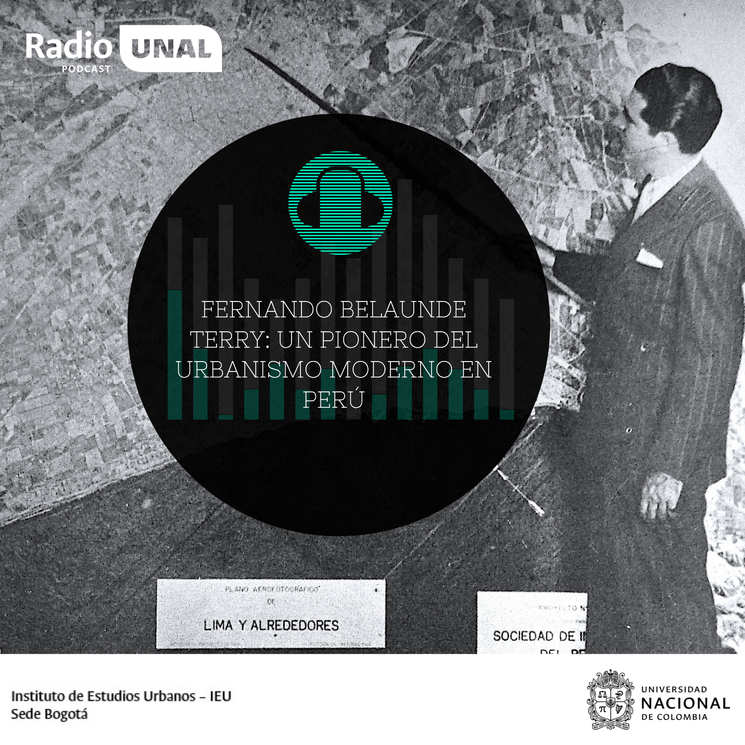 #PodcastRadioUNAL Fernando Belaúnde Terry: un pionero del urbanismo moderno en Perú