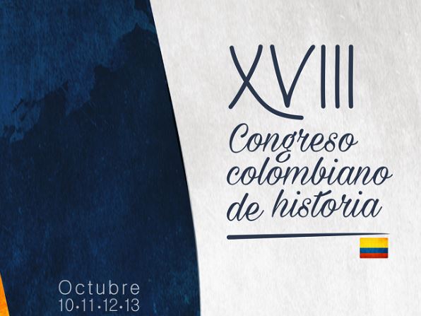 XVIII Congreso Colombiano de Historia - Medellín 2017