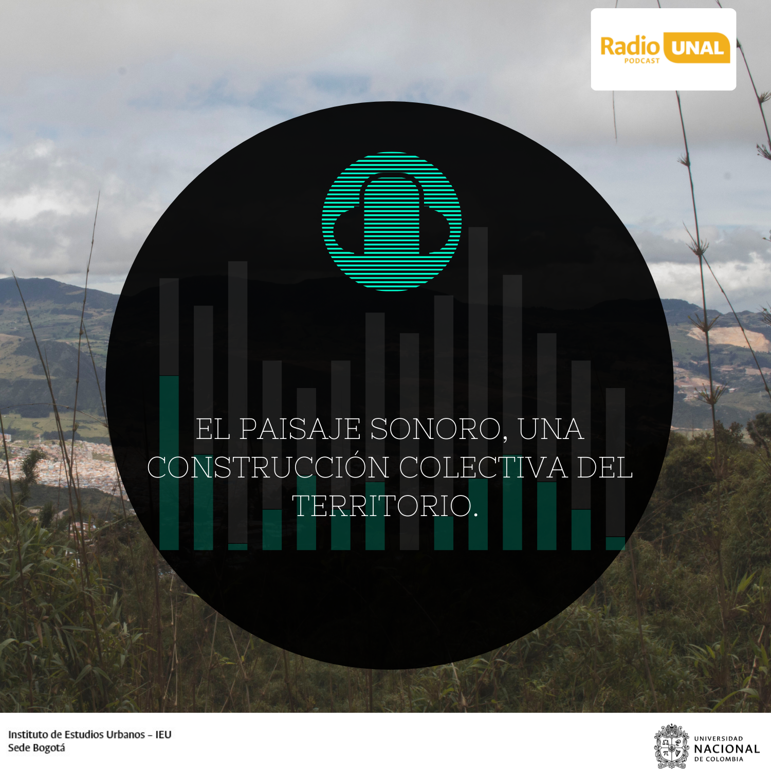 #PodcastRadioUnal  El paisaje sonoro, una construcción colectiva del territorio