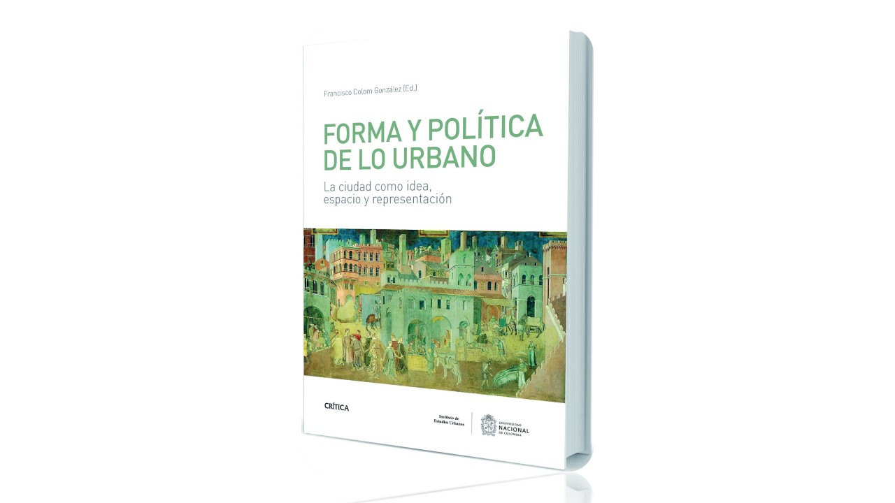 Libro Forma y política de lo urbano. La ciudad como idea, espacio y representación (2016)