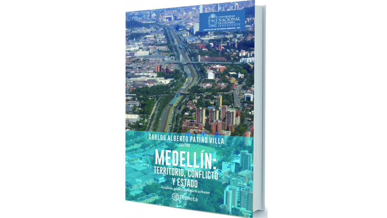 Medellín: territorio, conflicto y Estado. Análisis geoestratégico urbano